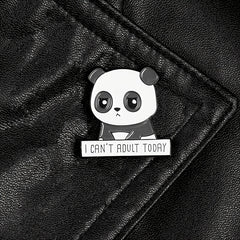 I CAN'T ADULT TODAY Panda Brooch