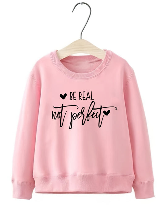 Girls Sweatshirt Be Real Not Perfect Street Style Long Sleeve Top Pullover