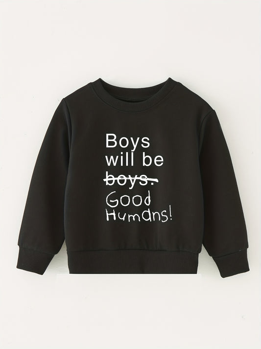 Boys Will Be Good Humans Letter Print Baby Boys Round Neck Sweatshirt