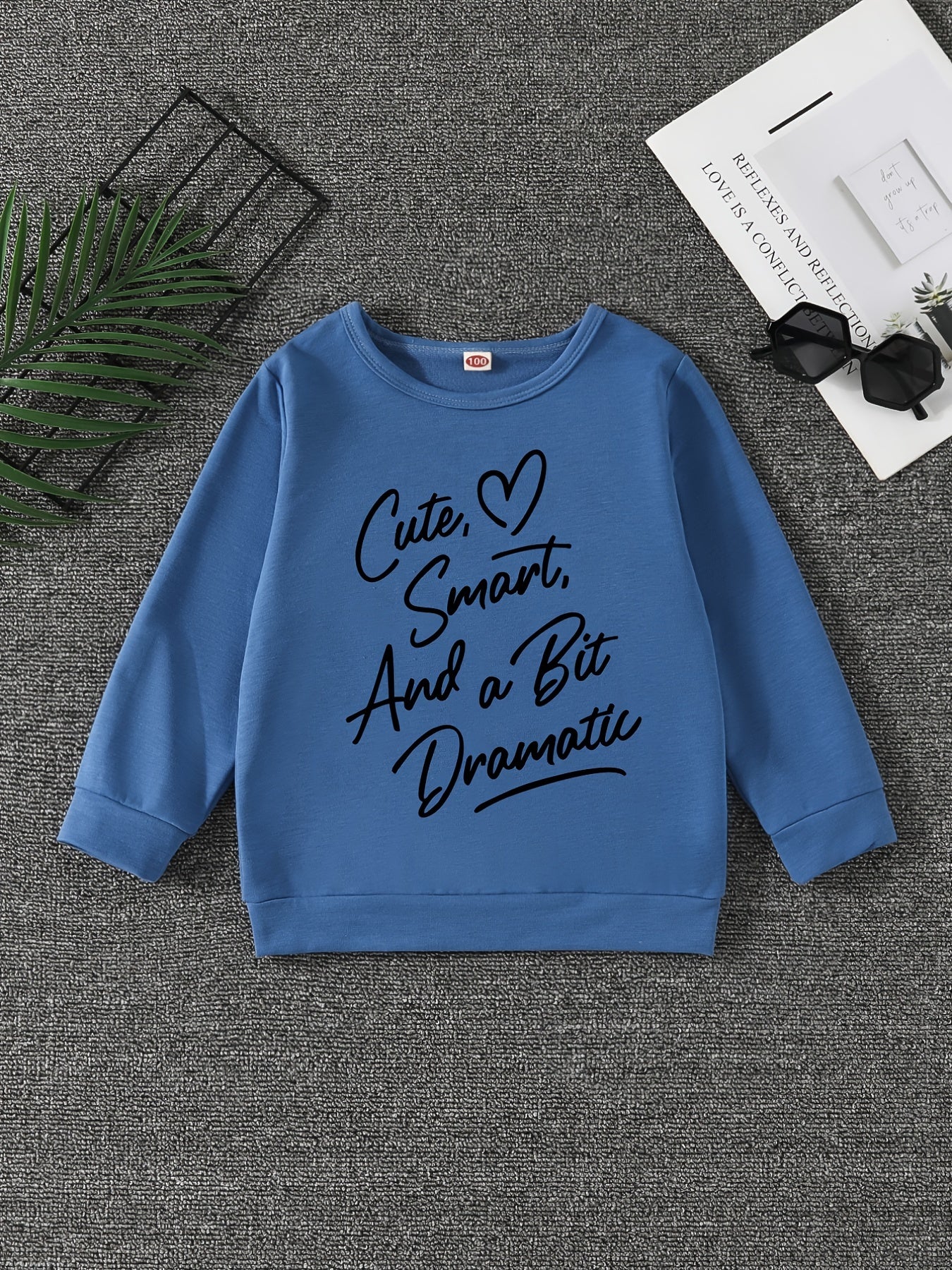 Girls' Tops Cute Smart And A Little Bit Dramatic Sweatshirt