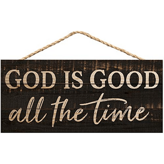 God Is Good All The Time Weathered Pine Wooden Decorative Hanging Sign