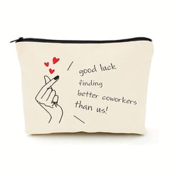 Good Luck Finding Better Coworkers Makeup Bag
