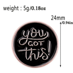 English Alphabet You Got This Round Alloy Pin Backpack Accessory