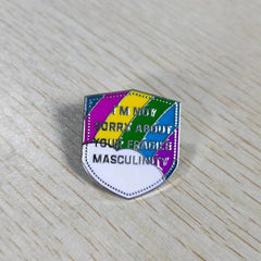 Not Sorry For Your Fragile Masculinity Brooch