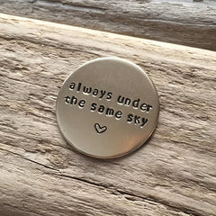 Hand Stamped Coin Always Under Same Sky Long Distance Relationship Gift