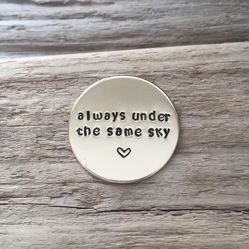 Hand Stamped Coin Always Under Same Sky Long Distance Relationship Gift