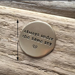 Hand Stamped Coin Always Under Same Sky Long Distance Relationship Gift