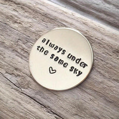 Hand Stamped Coin Always Under Same Sky Long Distance Relationship Gift