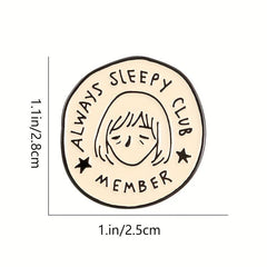 ALWAYS SLEEPY CLUB MEMBER Cartoon Round Brooch Star Boys And Girls Brooch