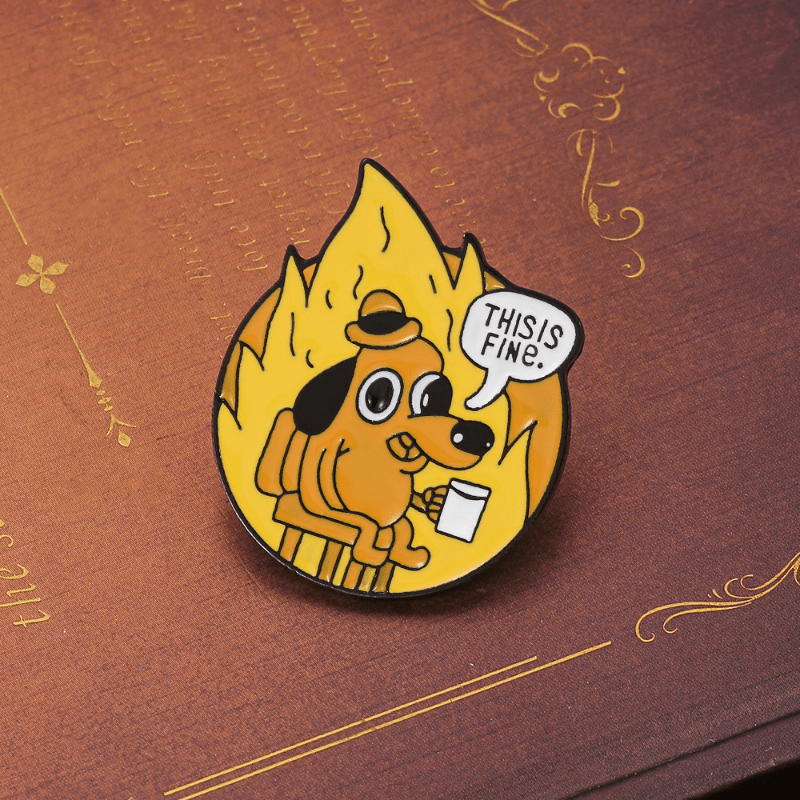 This Is Fine Dog Cartoon Brooch
