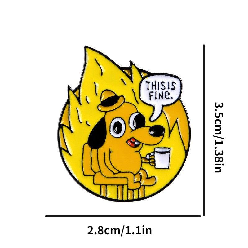 This Is Fine Dog Cartoon Brooch