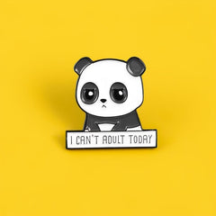 I CAN'T ADULT TODAY Panda Brooch