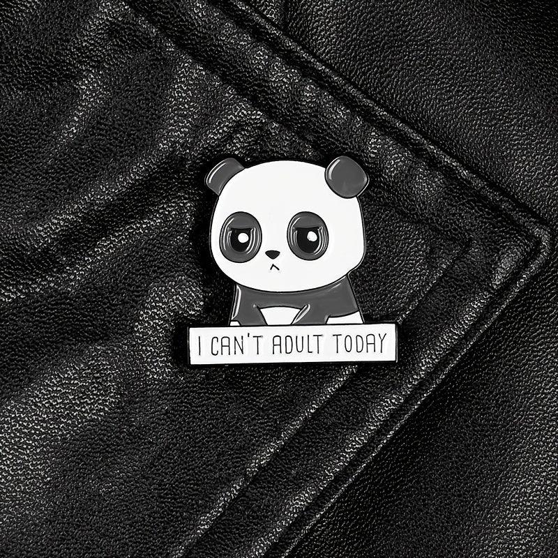 I CAN'T ADULT TODAY Panda Brooch