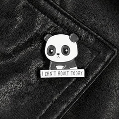 I CAN'T ADULT TODAY Panda Brooch