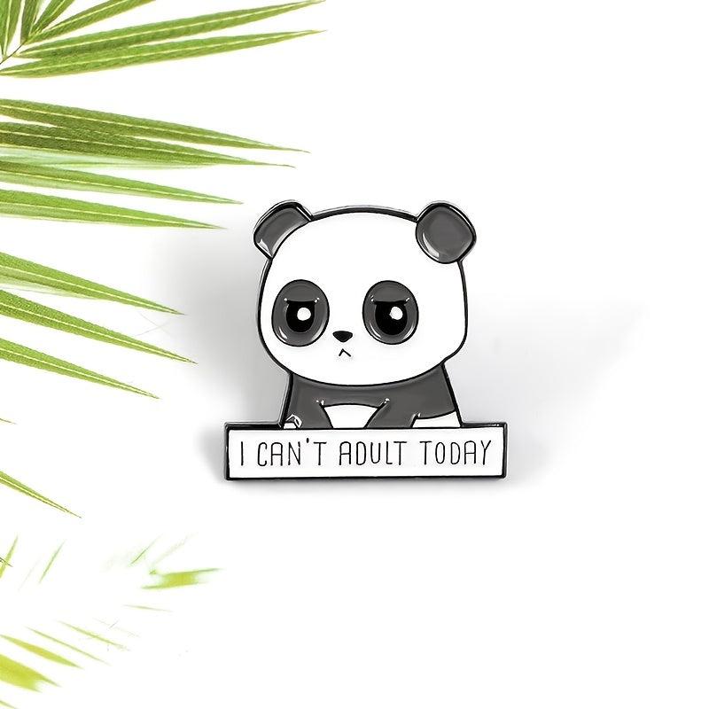 I CAN'T ADULT TODAY Panda Brooch