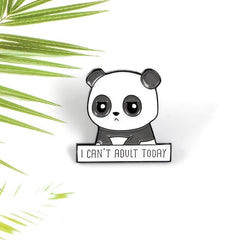 I CAN'T ADULT TODAY Panda Brooch