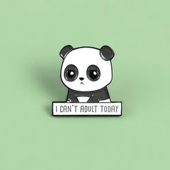 I CAN'T ADULT TODAY Panda Brooch