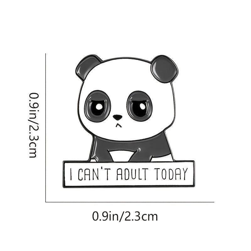 I CAN'T ADULT TODAY Panda Brooch