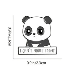 I CAN'T ADULT TODAY Panda Brooch