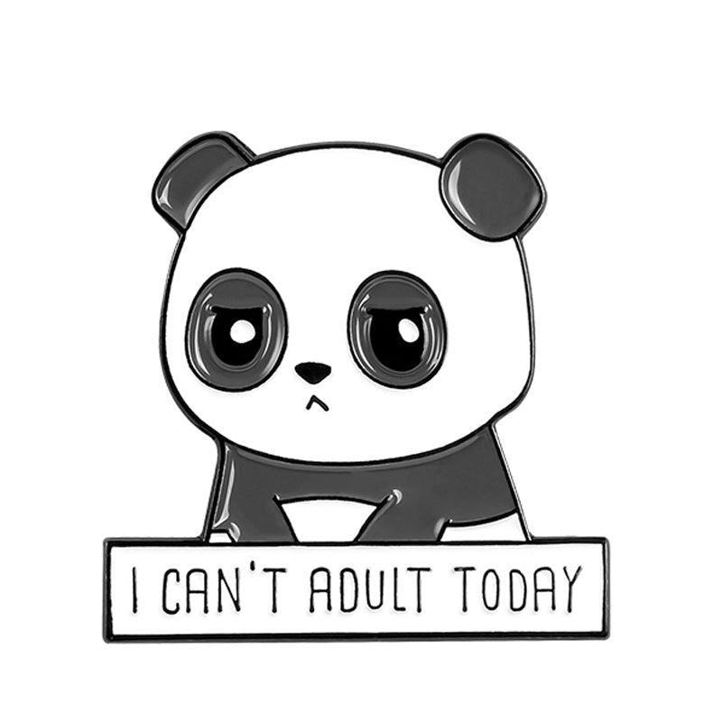 I CAN'T ADULT TODAY Panda Brooch