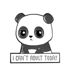 I CAN'T ADULT TODAY Panda Brooch