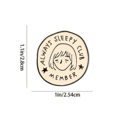 Always Sleepy Club Cartoon Brooch Funny Pin