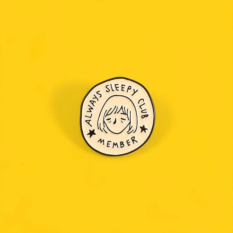 Always Sleepy Club Cartoon Brooch Funny Pin