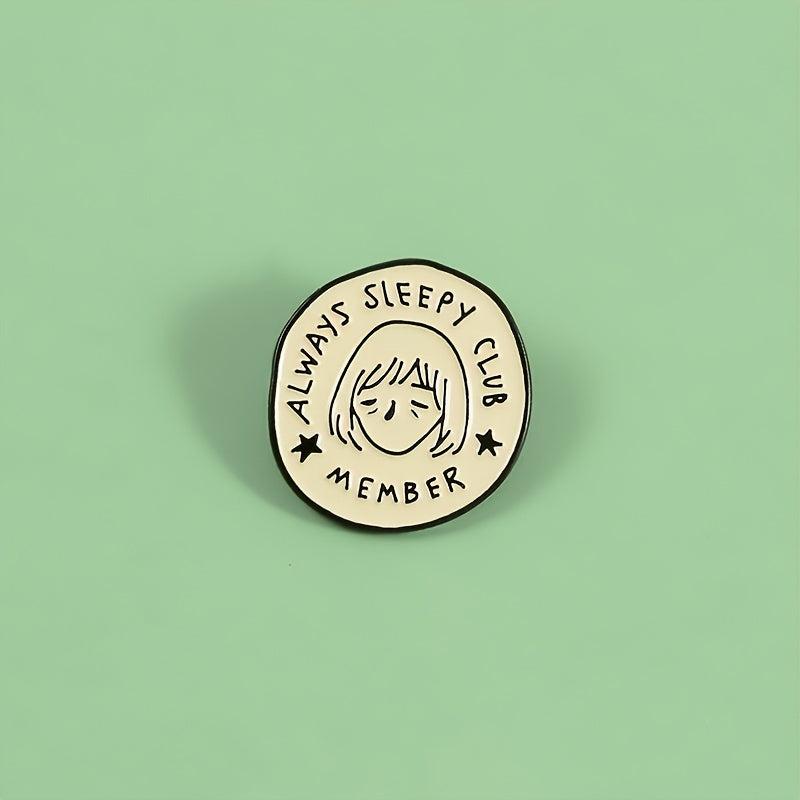 Always Sleepy Club Cartoon Brooch Funny Pin