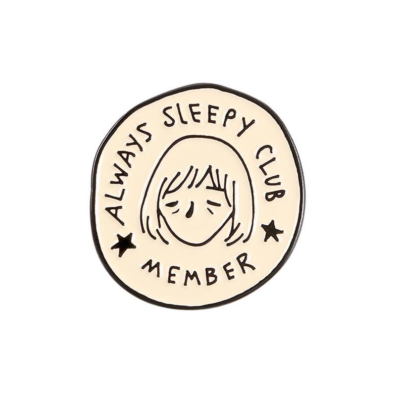 Always Sleepy Club Cartoon Brooch Funny Pin