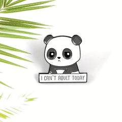 I CAN'T ADULT TODAY And Panda Brooch