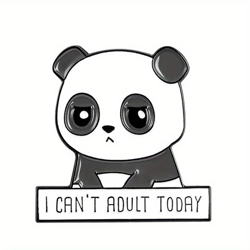 I CAN'T ADULT TODAY And Panda Brooch
