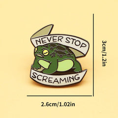 Frog Metal Brooch Never Stop Screaming