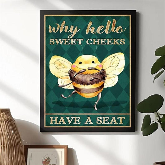Bee Why Hello Sweet Cheeks Have A Seat Canvas Wall Art