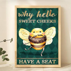 Bee Why Hello Sweet Cheeks Have A Seat Canvas Wall Art