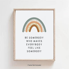 Be Somebody Who Makes Everybody Feel Like Somebody Poster