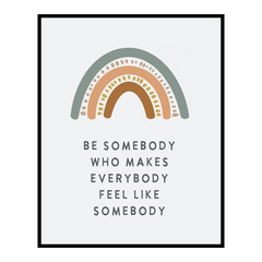 Be Somebody Who Makes Everybody Feel Like Somebody Poster