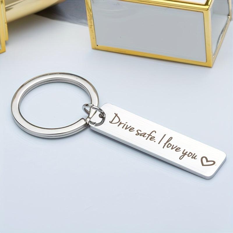 Drive Safe I Love You Men's Keychain Gift