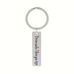 Drive Safe I Love You Men's Keychain Gift