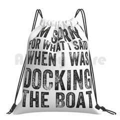 I'm Sorry For What I Said When I Was Docking The Boat Funny Gift