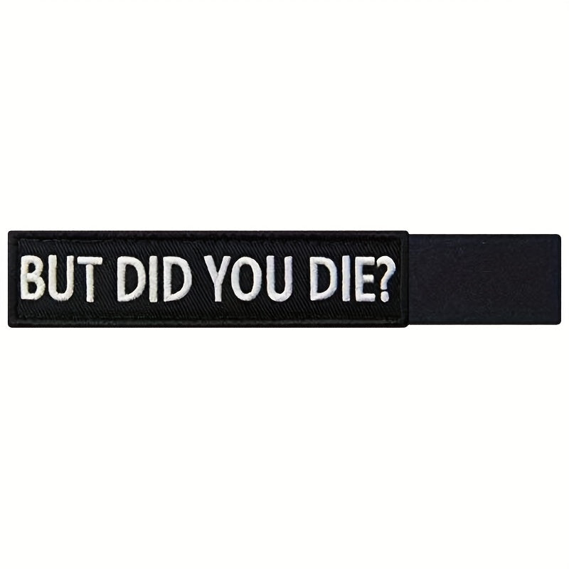 But Did You Die Morale Tactical Patch Embroidered Applique