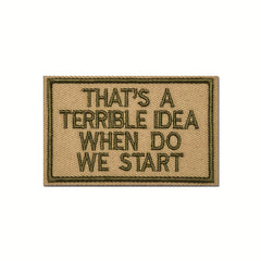 Embroidered Patches Tactical Morale Applique - Terrible Idea Patch