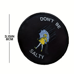 Be Funny & Stylish Don't Be Salty Circle Morale Patch