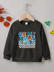 ON MY MOMS LAST NERVE Letter Print Boys Sweatshirt
