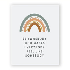 Be Somebody Who Makes Everybody Feel Like Somebody Poster