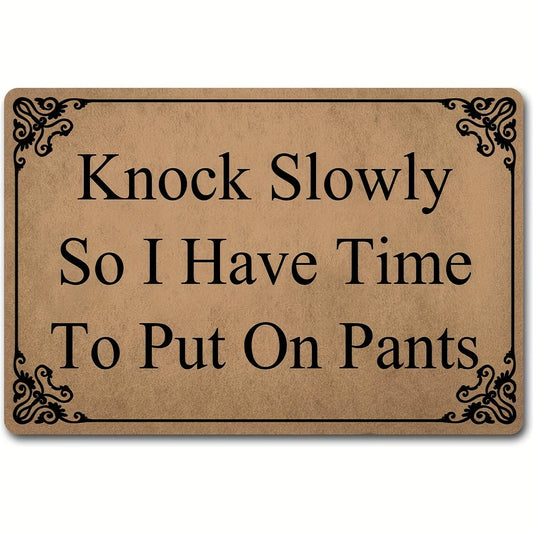 Funny Welcome Doormat - Knock Slowly Put On Pants - House Warming Gift Mat