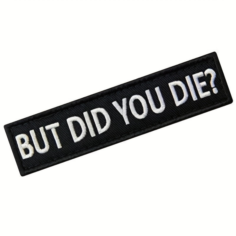 But Did You Die Morale Tactical Patch Embroidered Applique