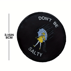 Be Funny & Stylish Don't Be Salty Circle Morale Patch