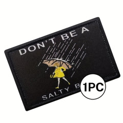 Don't Be Salty Morale Patch Tactical Embroidered Patch