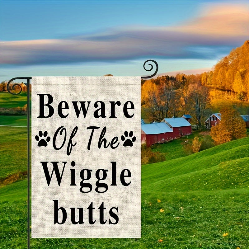 Funny Pet Beware Of The Wiggle Butts Garden Flag Canvas Decor 30x48cm