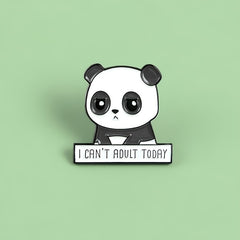 I CAN'T ADULT TODAY Panda Brooch